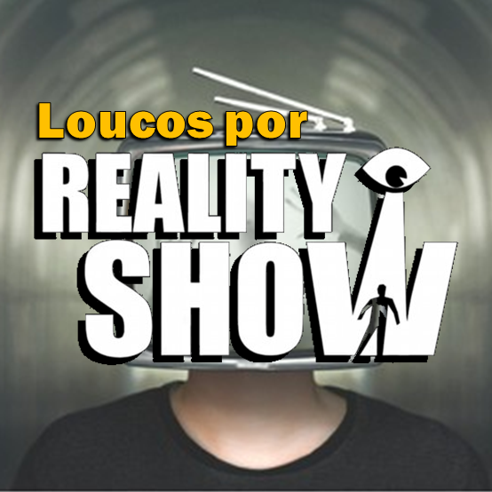 Loucos por Reality Show